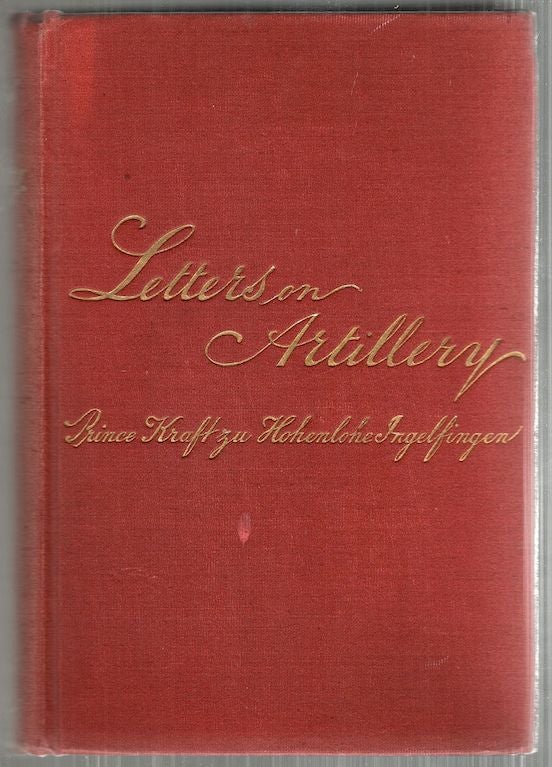 Item #3961 Letters on Artillery. Prince Kraft zu Hohenlohe Ingelfingen.