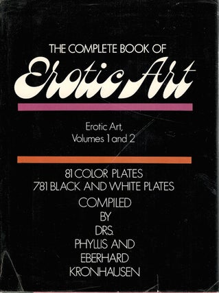 Item #3978 Complete Book of Erotic Art; ERotic Art, Volumes 1 and 2. Phyllis Kronhausen, Eberhard