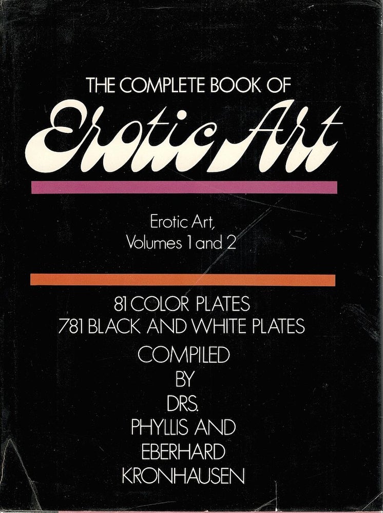 Item #3978 Complete Book of Erotic Art; ERotic Art, Volumes 1 and 2. Phyllis Kronhausen, Eberhard.