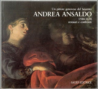 Item #3982 Un Pittore Genovese del Seicento Ansaldo; 1584-1638, Restauri e confronti. Franco Boggero
