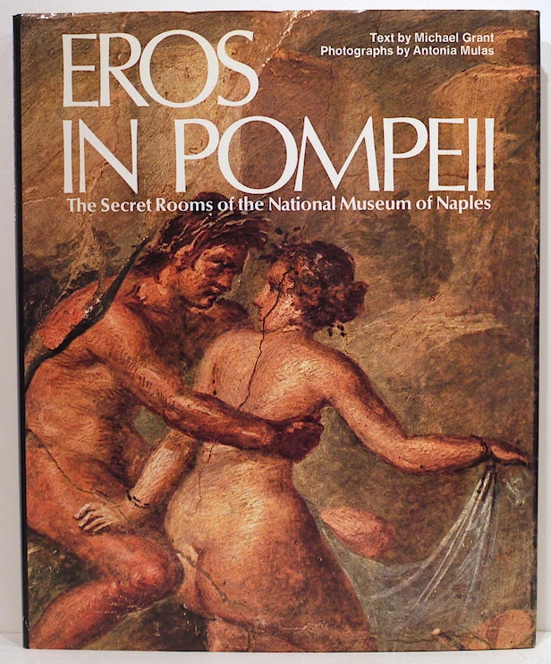Item #3987 Eros in Pompeii; The Secret Rooms of the National Museum of Naples. Michael Grant.