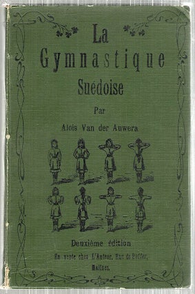 Item #400 Gymnastique Suédoise; Manuel de Gymnastique Rationnelle Suédoise. Aloïs Van der...