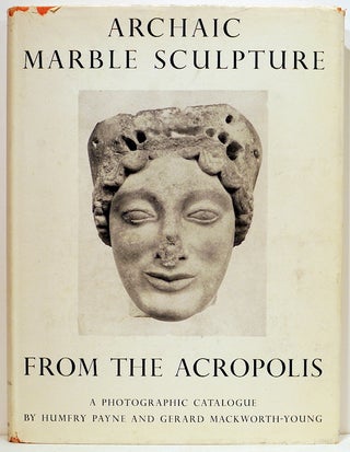 Item #4020 Archaic Marble Sculpture from the Acropolis; A Photographic Catalogue. Humfry Payne,...