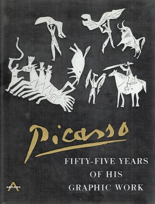 Item #4046 Picasso; Fifty-Five Years of His Graphic Work. Bernhard Geiser
