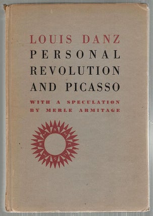 Item #4053 Personal Revolution and Picasso; With a Speculation by Merle Armitage. Louis Danz