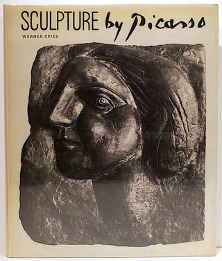 Item #4060 Sculpture by Picasso; With a Catalogue of teh Works. Werner Spies
