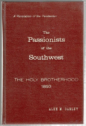 Item #407 Passionists of the Southwest; The Holy Brotherhood. Alex M. Darley