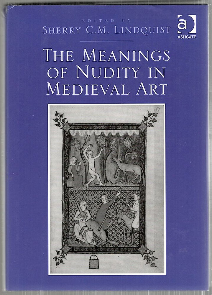 Item #4093 Meanings of Nudity in Medieval Art. Sherry C. M. Lindquist.