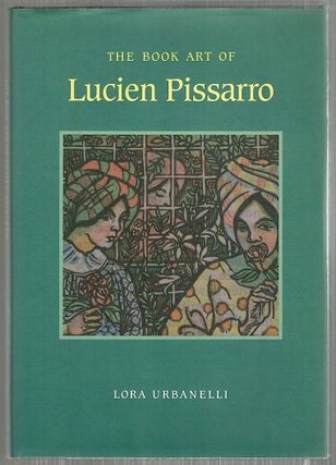 Item #4104 Book Art of Lucien Pissarro; With a Bibliographical List of the Books of the Eragny...