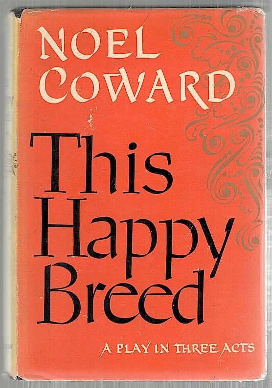 Item #4125 This Happy Breed; A Play in Three Acts. Noel Coward.