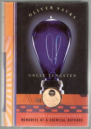 Item #4131 Uncle Tungsten; Memories of a Chemical Boyhood. Oliver Sacks