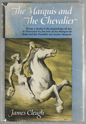 Item #4137 Marquis and the Chevalier; A Study in the Psychology of Sex. James Cleugh