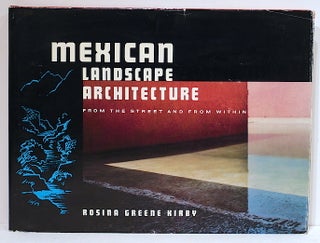 Item #4145 Mexican Landscape Architecture; From the Street and from Within. Rosina Greene KIrby