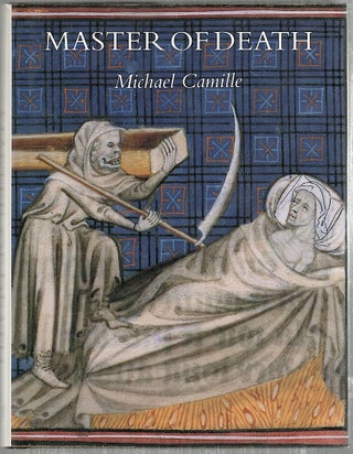 Item #4148 Master of Death; The Lifeless Art of Pierre Remiet Illuminator. Michael Camille