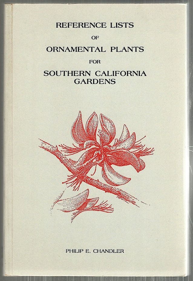 Item #4153 Reference Lists of Ornamental Plants for Southern California Gardens. Philip E. Chandler.
