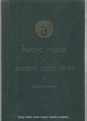Item #4155 Facing Heads on Ancient Greek Coins. Agnes Baldwin