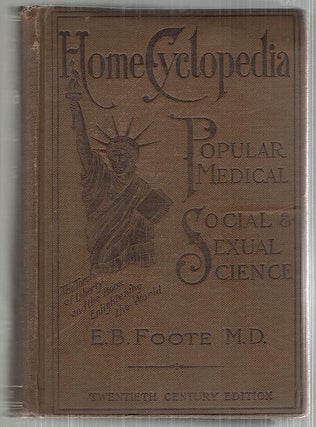 Item #4157 Dr. Foote's Home Cyclopedia of Popular Medical, Social and Sexual Science; Plain Home...