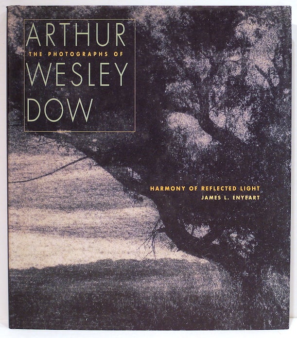 Item #4165 Harmony of Reflected Light; The Photographs of Arthur Wesley Dow. James L. Enyeart.