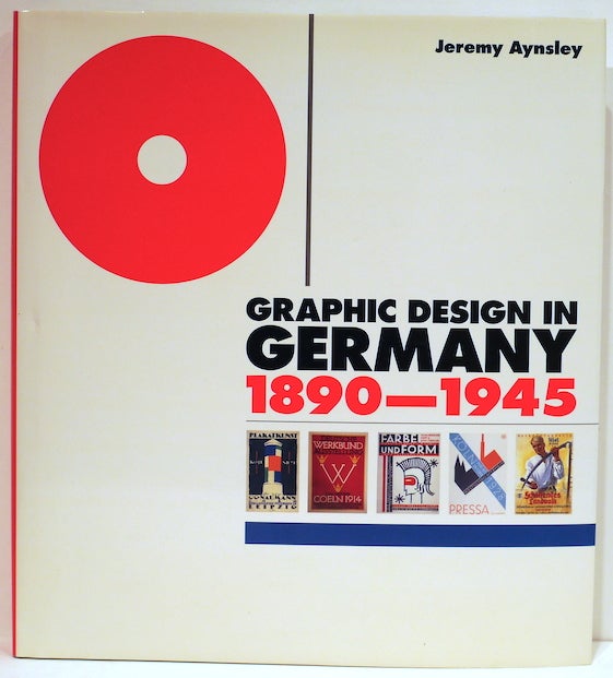 Item #4193 Graphic Design in Germany; 1890-1945. Jeremy Aynsley.