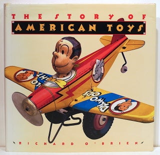 Item #4254 Story of American Toys; From the Puritans to the Present. Richard O'Brien