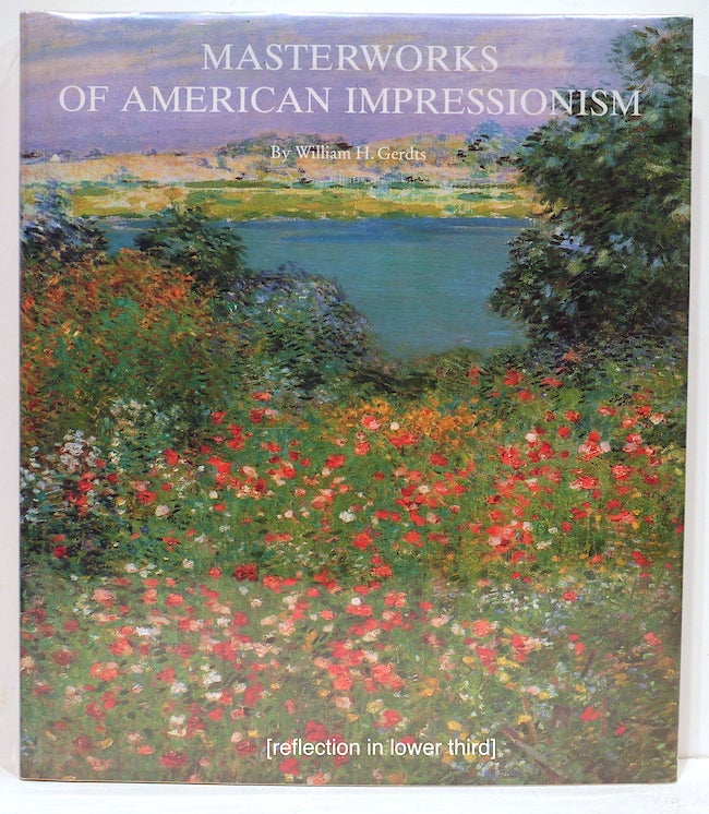 Item #4279 Masterworks of American Impressionism. William H. Gerdts.