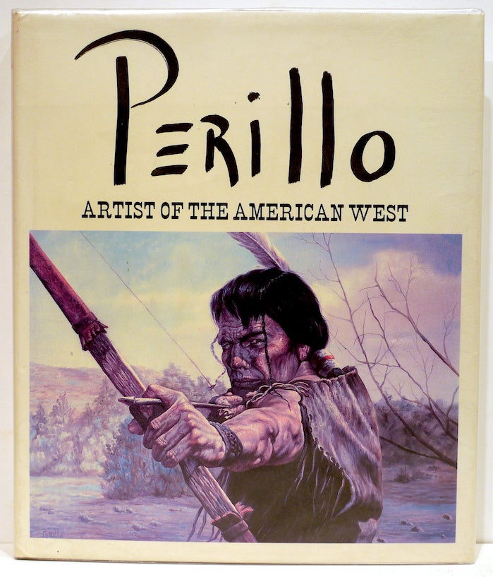 Item #4285 Perillo; Artist of the American West. Gregory Perillo, Stephen DiLauro.