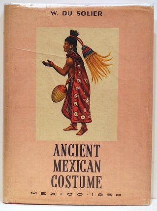 Item #4297 Ancient Mexican Costume. W. Du Solier