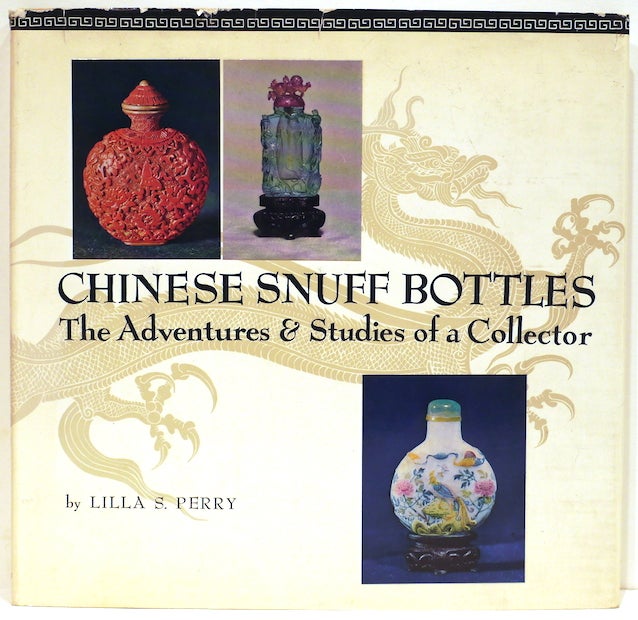 Item #4309 Chinese Snuff Bottles; The Adventures & Studies of a Collector. Lilla S. Perry.