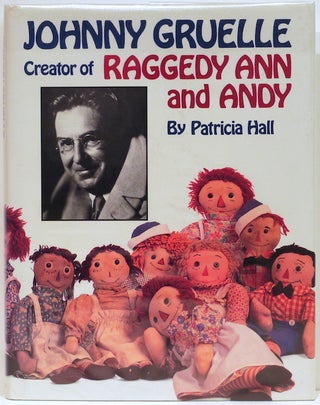 Item #4323 Johnny Gruelle; Creator of Raggedy Ann and Andy. Patricia Hall