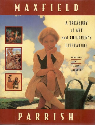 Item #4326 Maxfield Parrish; A Treasury of Art and Children's Literature. Alma Gilbert