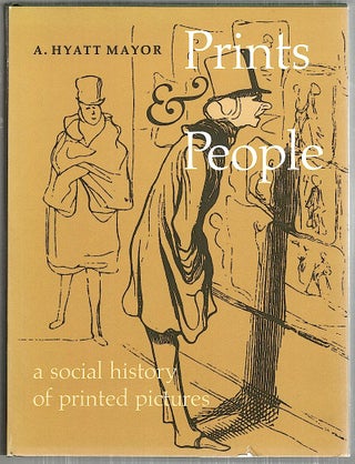 Item #4331 Prints & People; A Social History of Printed Pictures. A. Hyatt Mayor