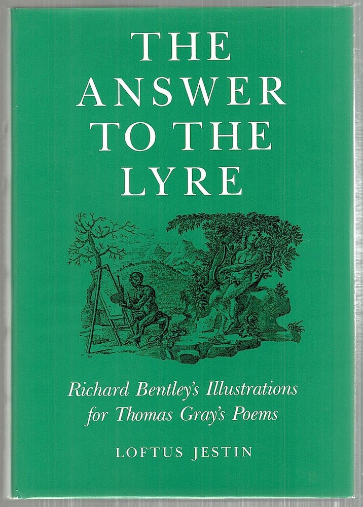 Item #4335 Answer to the Lyre; Richard Bentley's Illustrations for Thomas Gray's Poems. Loftus Jestin.