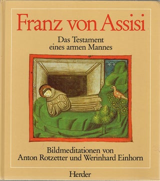 Item #4344 Franz von Assisi; Das Testament eines armen Mannes. Anton Rotzetter, Werinhard Einhorn