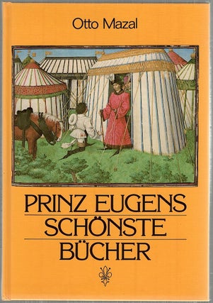 Item #4345 Prinz Eugens Schönste Bücher; Handschriften aus der Bibliothek des Prinzen Eugen von...