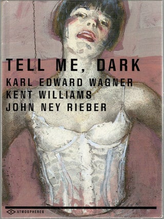 Item #4356 Tell Me, Dark. Karl Edward Wagner, John Ney, Rieber, Kent, Williams