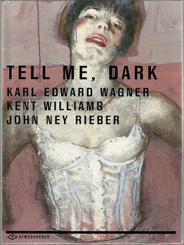 Item #4356 Tell Me, Dark. Karl Edward Wagner, John Ney, Rieber, Kent, Williams.