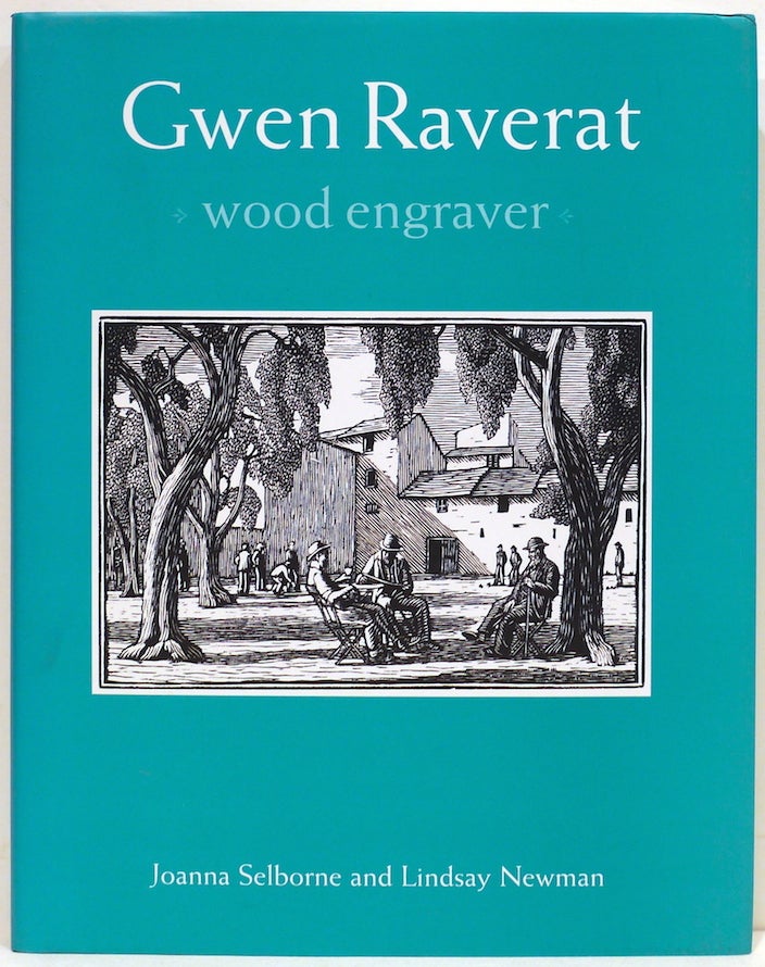 Item #4387 Gwen Raverat; Wood Engraver. Joanna Selborne, Lindsay Newman.