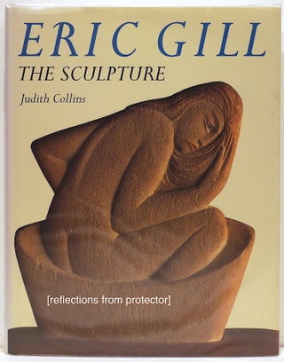 Item #4388 Eric Gill; The Sculpture. Judith Collins