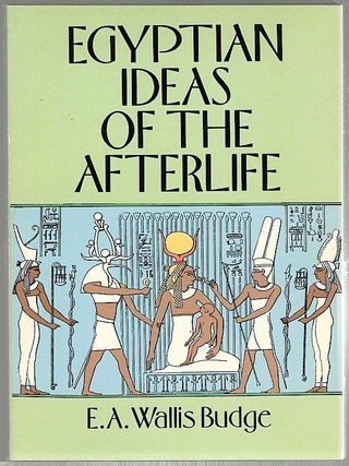 Item #440 Egyptian Ideas of the Afterlife. E. A. Wallis Budge