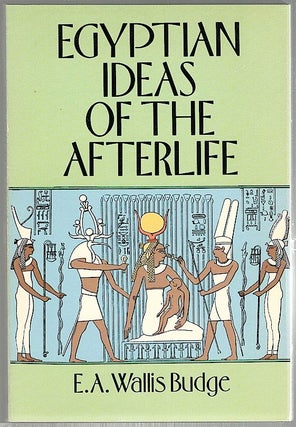 Item #440 Egyptian Ideas of the Afterlife. E. A. Wallis Budge