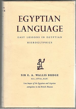 Item #441 Egyptian Language; Easy Lessons in Egyptian Hieroglyphics; Sign List. E. A. Wallis Budge