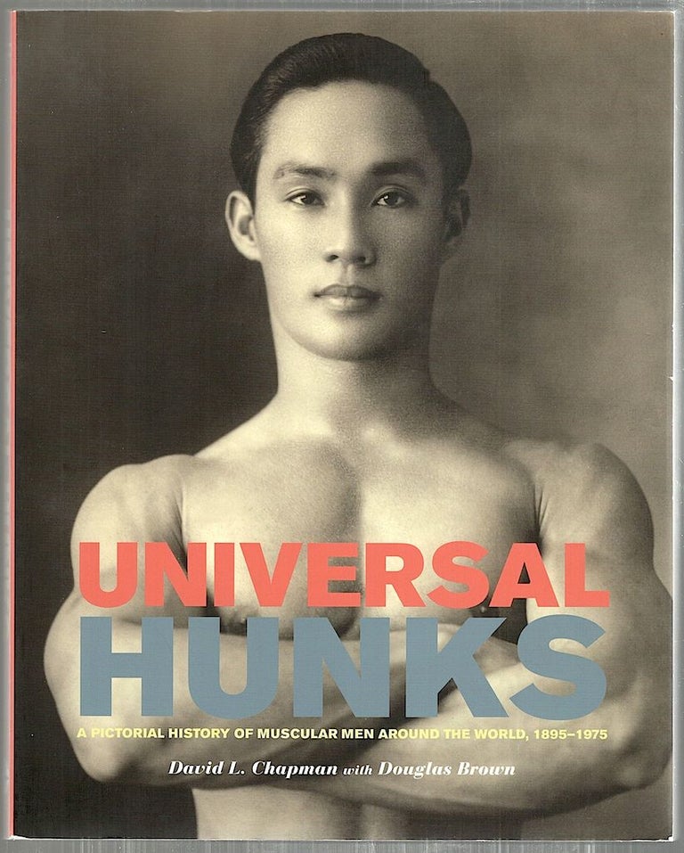 Item #4444 Universal Hunks; A Pictorial History of Muscular Men Around the World, 1895-1975. David L. Chapman, Douglas Brown.