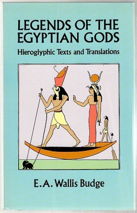 Item #445 Legends of the Egyptian Gods; Hieroglyphic Texts and Translations. E. A. Wallis Budge