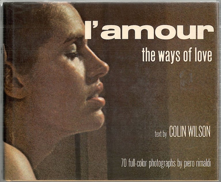 Item #4466 L'Amour; The Ways of Love. Colin Wilson, text.