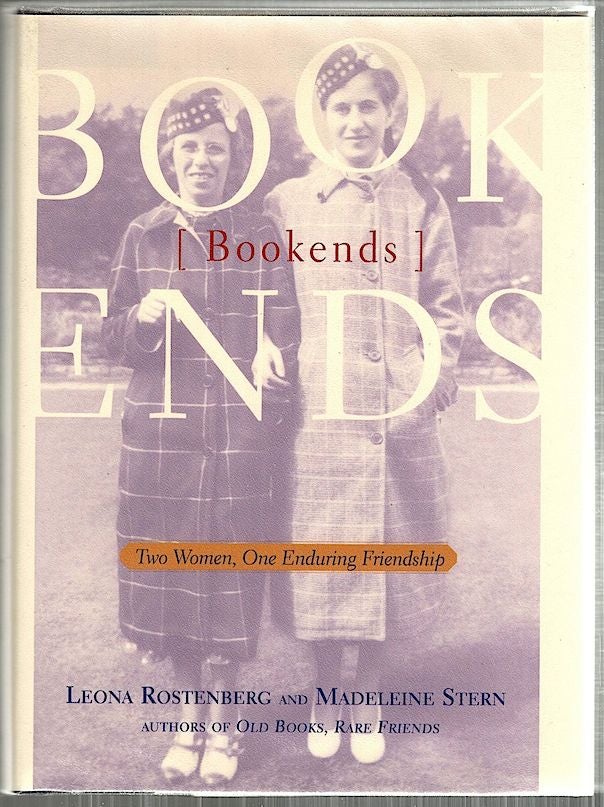 Item #4482 Book Ends; Two Women, One Enduring Friendship. Leona Rostenberg, Madeleine Stern.