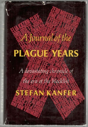 Item #4487 Journal of the Plague Years; A Devastating Chronicle of the Era of the Blacklist....