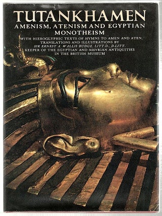Item #451 Tut nkhåmen; Amenism, Atenism and Egyptian Monotheism. E. A. Wallis Budge