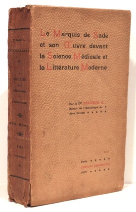 Item #4526 Marquis de Sade et son Oeuvre Devant la Science Médicale et la Littérature Moderne....