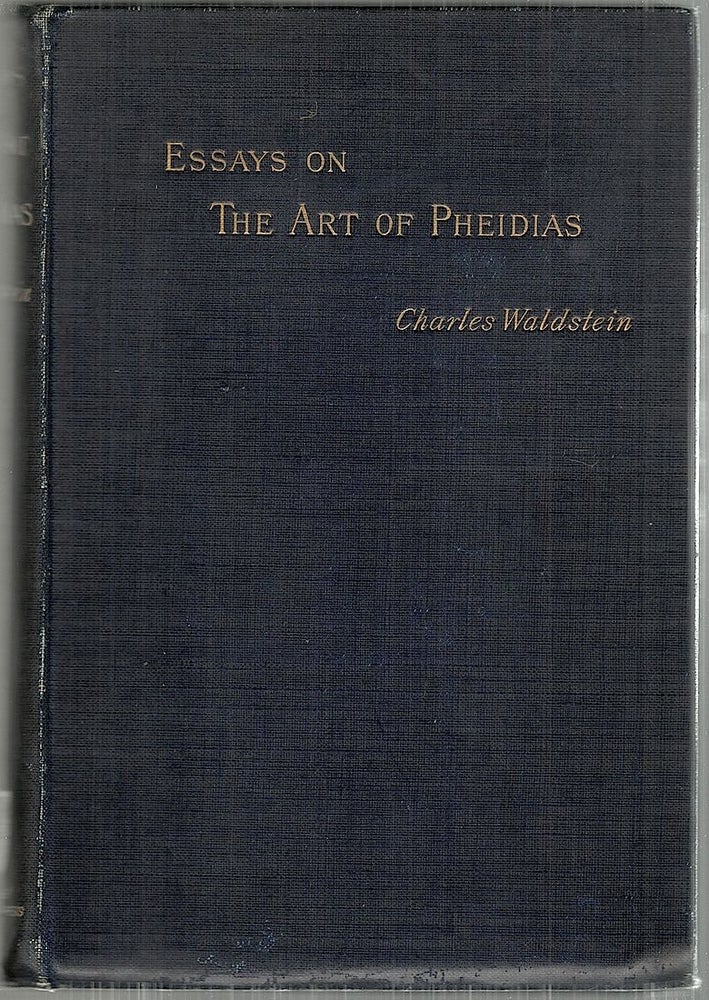 Item #4552 Essays on the Art of Phedias. Charles Waldstein.