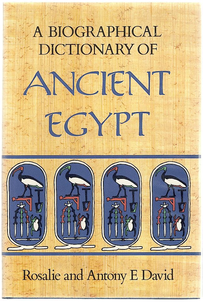 Item #457 Biographical Dictionary of Ancient Egypt. Rosalie David, E. Antony.